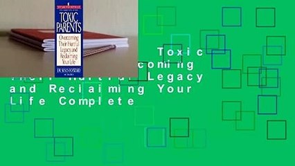 Full version  Toxic Parents: Overcoming Their Hurtful Legacy and Reclaiming Your Life Complete