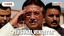 Former Pakistan President Pervez Musharraf calls death sentence a personal vendetta