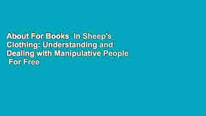 About For Books  In Sheep's Clothing: Understanding and Dealing with Manipulative People  For Free