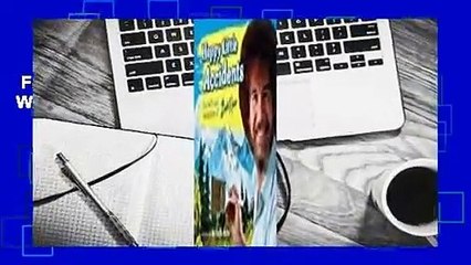 Full version  Happy Little Accidents: The Wit & Wisdom of Bob Ross  For Free