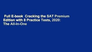 Full E-book  Cracking the SAT Premium Edition with 8 Practice Tests, 2020: The All-In-One