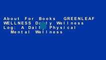 About For Books  GREENLEAF WELLNESS Daily Wellness Log: A Daily Physical   Mental Wellness