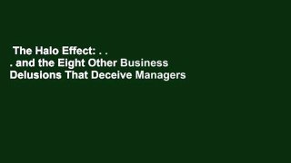 The Halo Effect: . . . and the Eight Other Business Delusions That Deceive Managers Complete