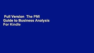 Full Version  The PMI Guide to Business Analysis  For Kindle