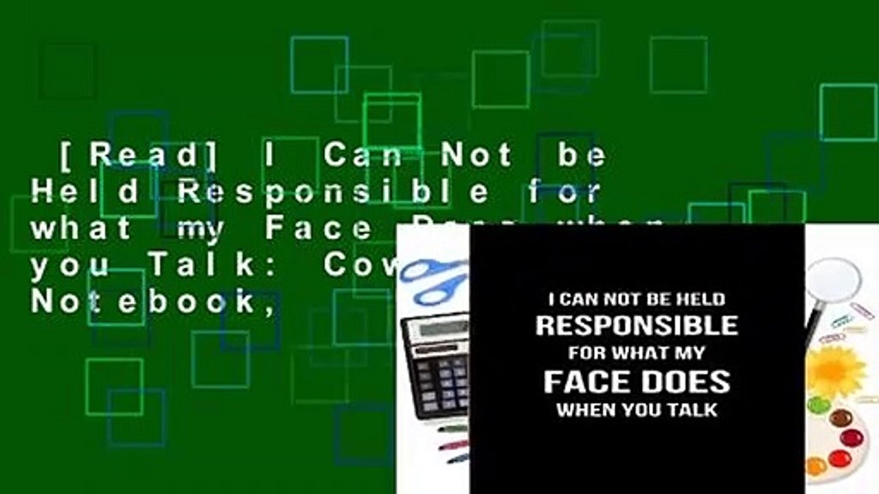[Read] I Can Not be Held Responsible for what my Face Does when you Talk: Coworker Notebook,