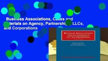 Business Associations, Cases and Materials on Agency, Partnerships, LLCs, and Corporations