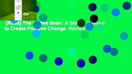 [Read] The Coffee Bean: A Simple Lesson to Create Positive Change  Review
