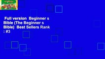 Full version  Beginner s Bible (The Beginner s Bible)  Best Sellers Rank : #3
