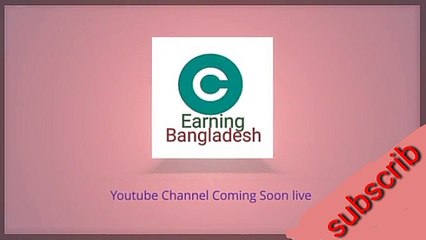 Earning Bangladesh channel coming soon