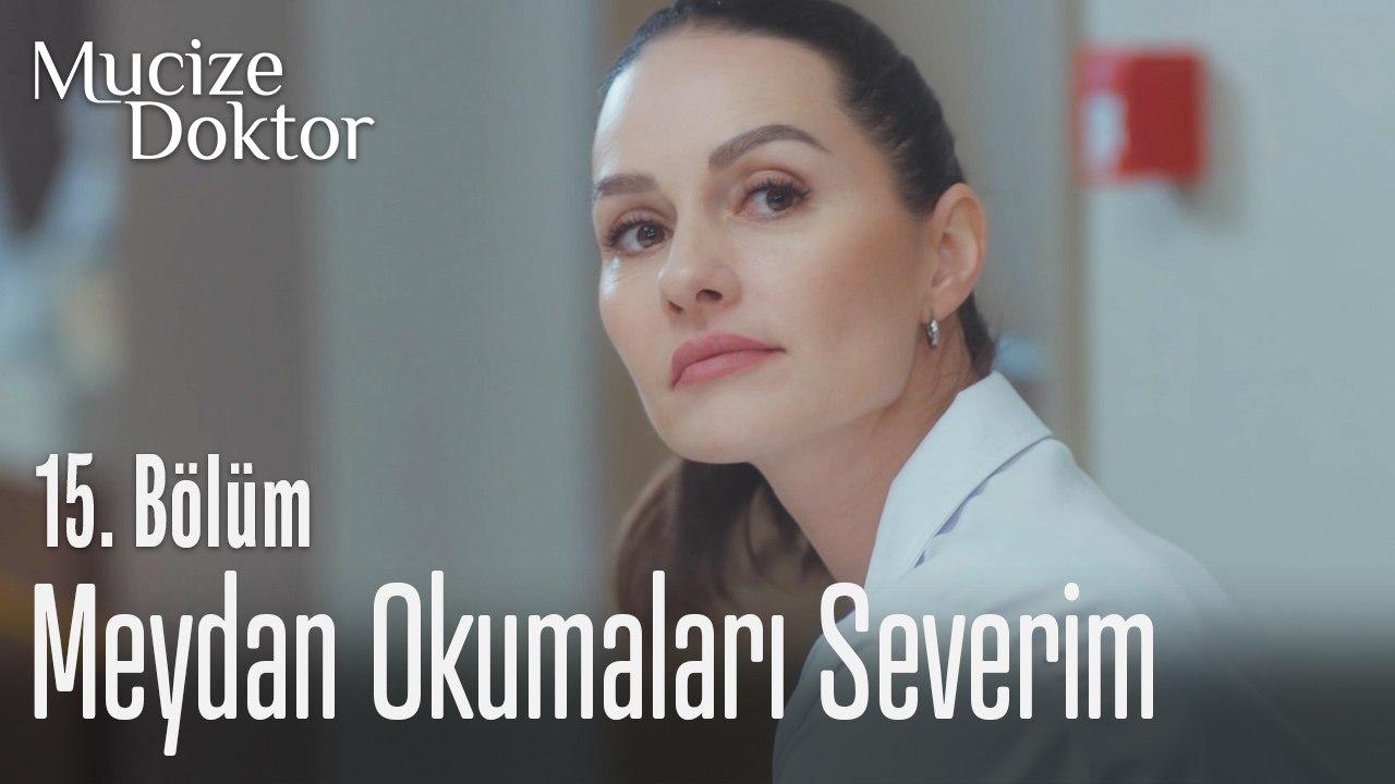 Meydan okumaları severim - Mucize Doktor 15. Bölüm