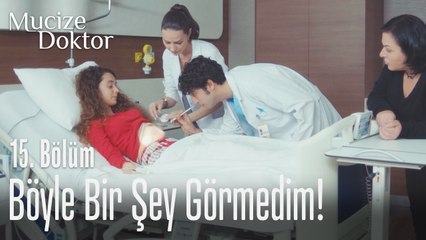Daha önce böyle bir şey görmedim - Mucize Doktor 15. Bölüm