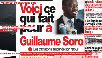 Le Titrologue du 20 décembre 2019 -Retour à Abidjan - Voici ce qui fait peur à Guillaume Soro