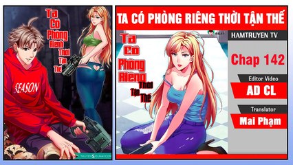 Ta Có Phòng Riêng Thời Tận Thế Chap 142