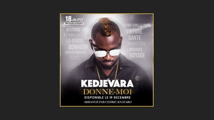 Kedjevara - Donne-Moi (Audio Officiel)