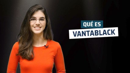 ¿Qué es Vantablack?