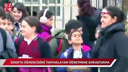 Sınıfta öğrencisini tartaklayan öğretmene soruşturma