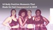 10 Body Positive Moments That Made Us Feel Empowered in 2019