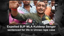 Expelled BJP MLA Kuldeep Senger sentenced for life in Unnao rape case