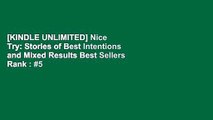[KINDLE UNLIMITED] Nice Try: Stories of Best Intentions and Mixed Results Best Sellers Rank : #5