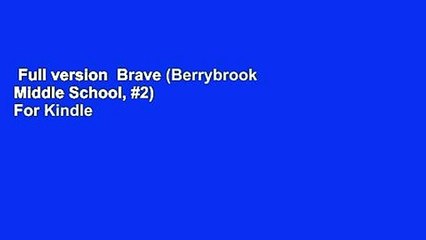 Full version  Brave (Berrybrook Middle School, #2)  For Kindle