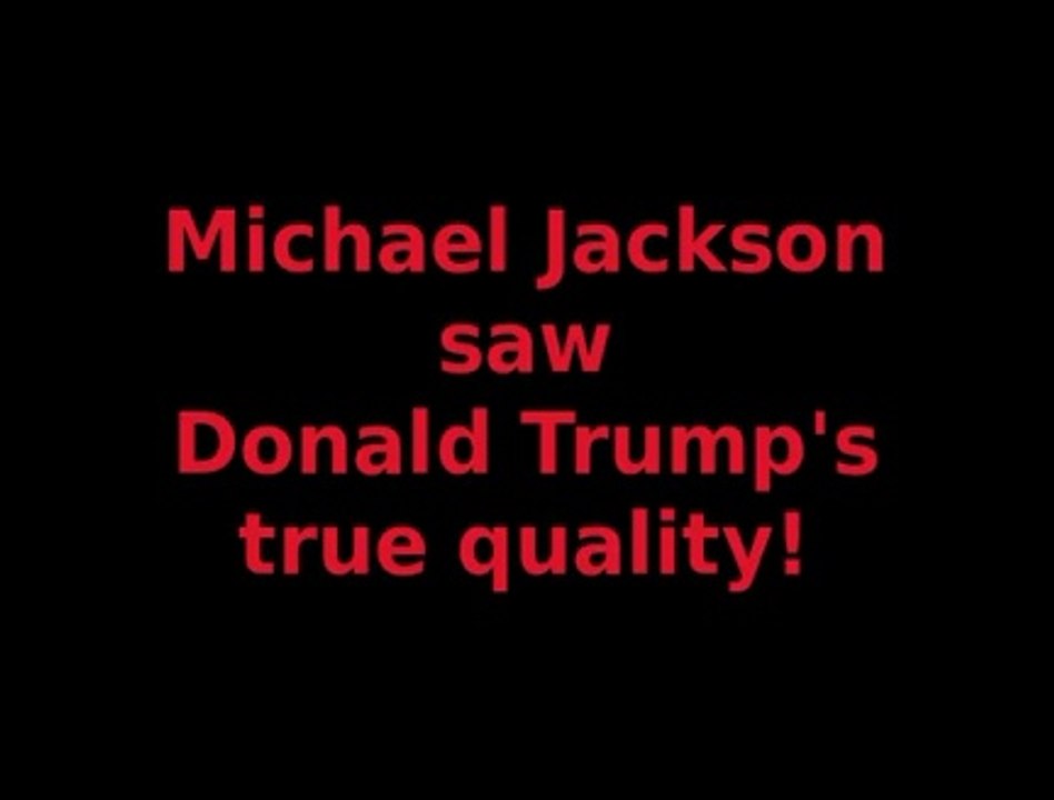 Michael Jackson saw Donald Trump's true quality!