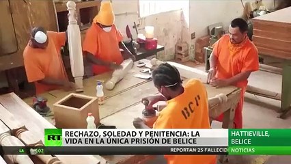 Así es la vida en la única prisión de Belice: Rechazo, soledad y penitencia