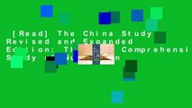 [Read] The China Study: Revised and Expanded Edition: The Most Comprehensive Study of Nutrition