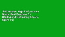 Full version  High Performance Spark: Best Practices for Scaling and Optimizing Apache Spark  For