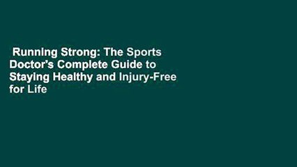 Running Strong: The Sports Doctor's Complete Guide to Staying Healthy and Injury-Free for Life