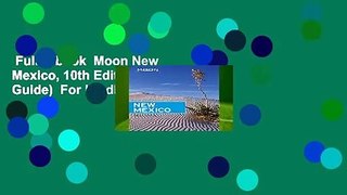Full E-book  Moon New Mexico, 10th Edition (Travel Guide)  For Kindle