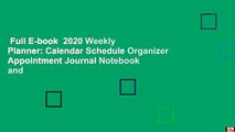 Full E-book  2020 Weekly Planner: Calendar Schedule Organizer Appointment Journal Notebook and