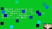 [Read] Letters to My Daughter: Write Now. Read Later. Treasure Forever. (Daughter Gifts from Mom,