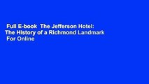 Full E-book  The Jefferson Hotel: The History of a Richmond Landmark  For Online