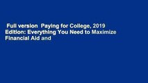 Full version  Paying for College, 2019 Edition: Everything You Need to Maximize Financial Aid and