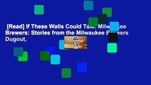 [Read] If These Walls Could Talk: Milwaukee Brewers: Stories from the Milwaukee Brewers Dugout,