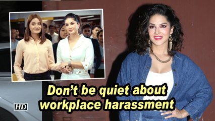 Sunny Leone: Don't be quiet about workplace harassment