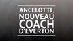 Everton - Ancelotti rejoint les Toffees