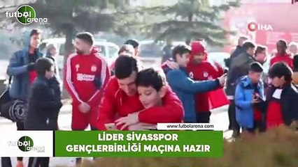 Lider Sivasspor, Gençlerbirliği maçına hazır