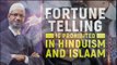Fortune Telling is Prohibited in Hinduism and Islam - Dr Zakir Naik