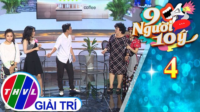 9 Người 10 Ý - Tập 4: Tiểu phẩm Người thứ ba – Ngọc Lan, Thùy Dương, Đỗ Thúy, Khánh Hà, Mai Trung, Minh Đăng
