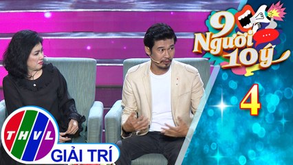 9 Người 10 Ý - Tập 4: Cách xử lý tình huống và quan điểm của Tiết Cương về “người thứ ba”