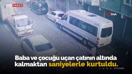 Binanın çatısı uçtu, baba ve çocuğu son anda kurtuldu