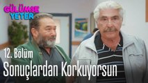 Sonuçlardan korkuyorsun - Gülümse Yeter 12. Bölüm