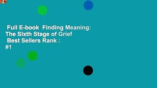 Full E-book  Finding Meaning: The Sixth Stage of Grief  Best Sellers Rank : #1