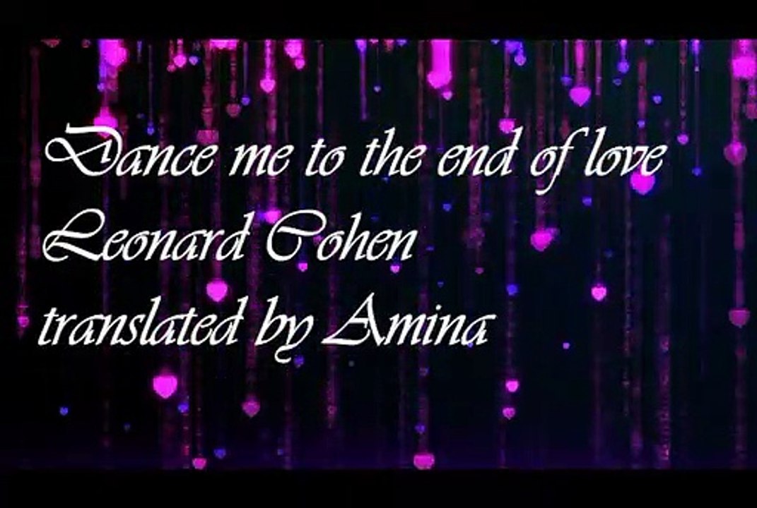 dance me to the end of love ( Leonard Cohen)1