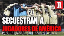 Jugadores de América fueron secuestrados