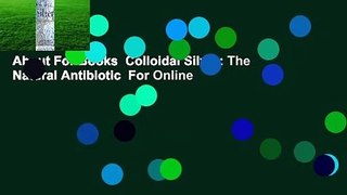 About For Books  Colloidal Silver: The Natural Antibiotic  For Online