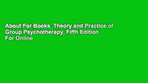 About For Books  Theory and Practice of Group Psychotherapy, Fifth Edition  For Online