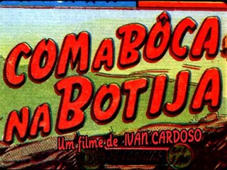 Com a Boca na Botija (Ivan Cardoso, 1971/2012)