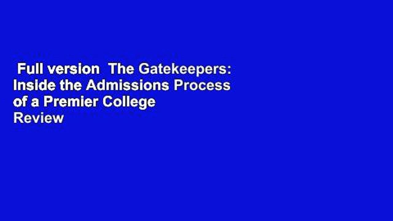 Full version  The Gatekeepers: Inside the Admissions Process of a Premier College  Review